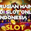 Kerugian Main Judi Slot Online Di Indonesia